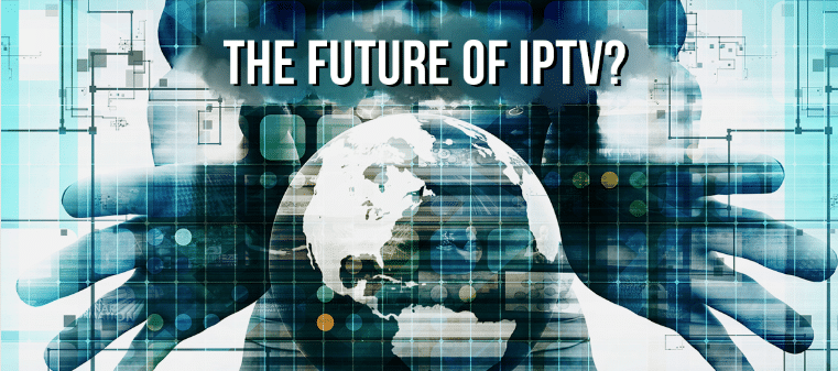 The Future of IPTV